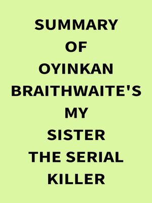 cover image of Summary of Oyinkan Braithwaite's My Sister the Serial Killer